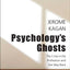 Psychology's Ghosts: The Crisis in the Profession and the Way Back