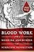 Blood Work: A Tale of Medicine and Murder in the Scientific Revolution