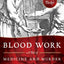 Blood Work: A Tale of Medicine and Murder in the Scientific Revolution