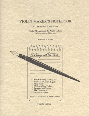 Violin Maker's Notebook: A Companion Volume to : Useful Measurements for Violin Makers
