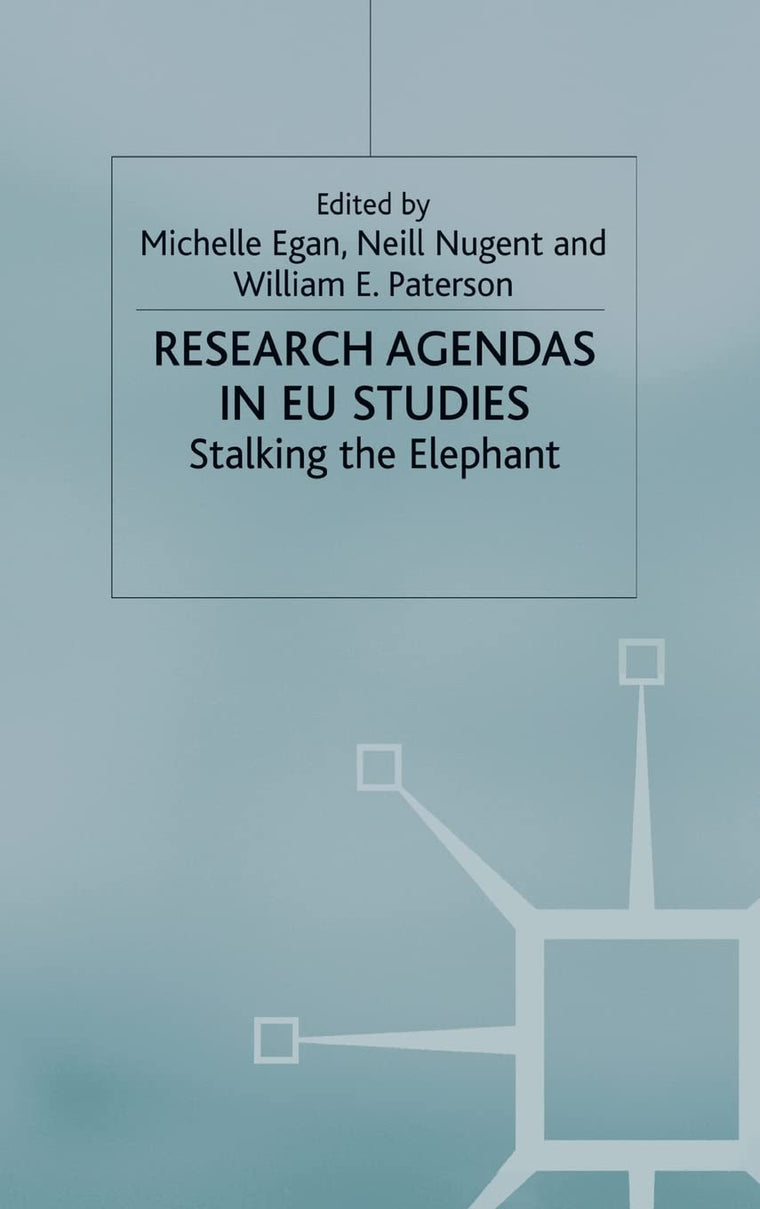 Research Agendas in EU Studies: Stalking the Elephant (Palgrave Studies in European Union Politics)