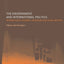 The Environment and International Politics (Environmental Politics)