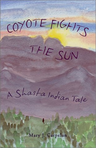 Coyote Fights the Sun: A Shasta Indian Tale