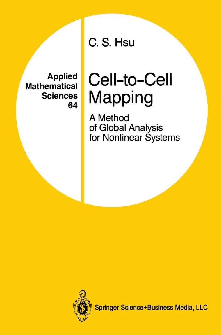 Cell-to-Cell Mapping: A Method of Global Analysis for Nonlinear Systems (Applied Mathematical Sciences, 64)