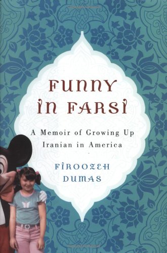 Funny in Farsi: A Memoir of Growing Up Iranian in America
