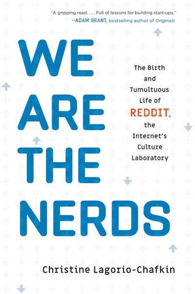 We Are the Nerds: The Birth and Tumultuous Life of Reddit, t
