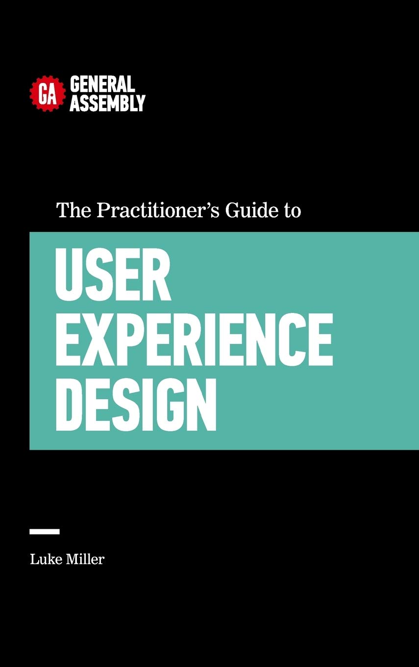 The Practitioner's Guide to User Experience Design