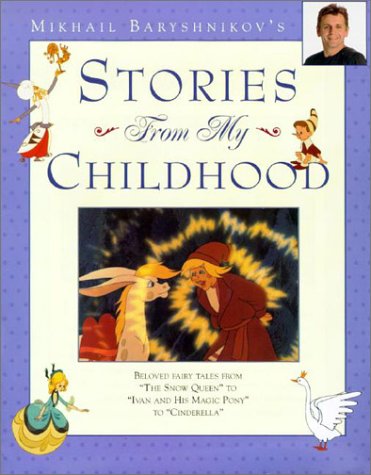 Mikhail Baryshnikov's Stories From My Childhood: Beloved Fairy Tales from the Queen to Cinderella