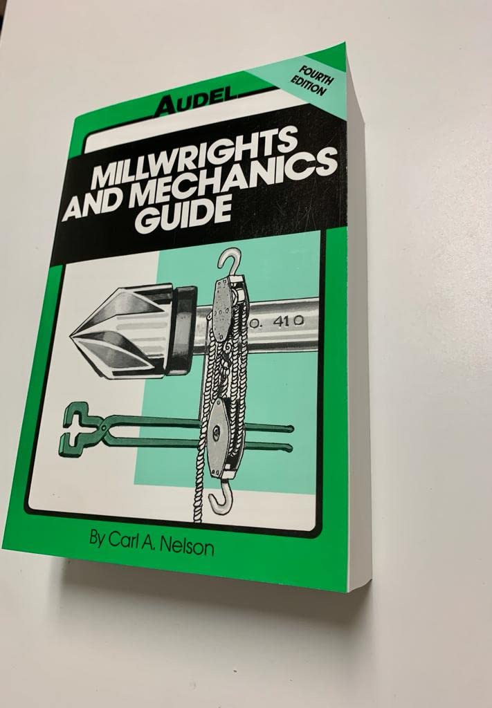 Millwrights and Mechanics Guide (Audel) by Carl A. Nelson