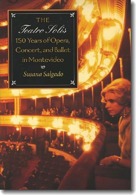 The Teatro Sols: 150 Years of Opera, Concert and Ballet in Montevideo