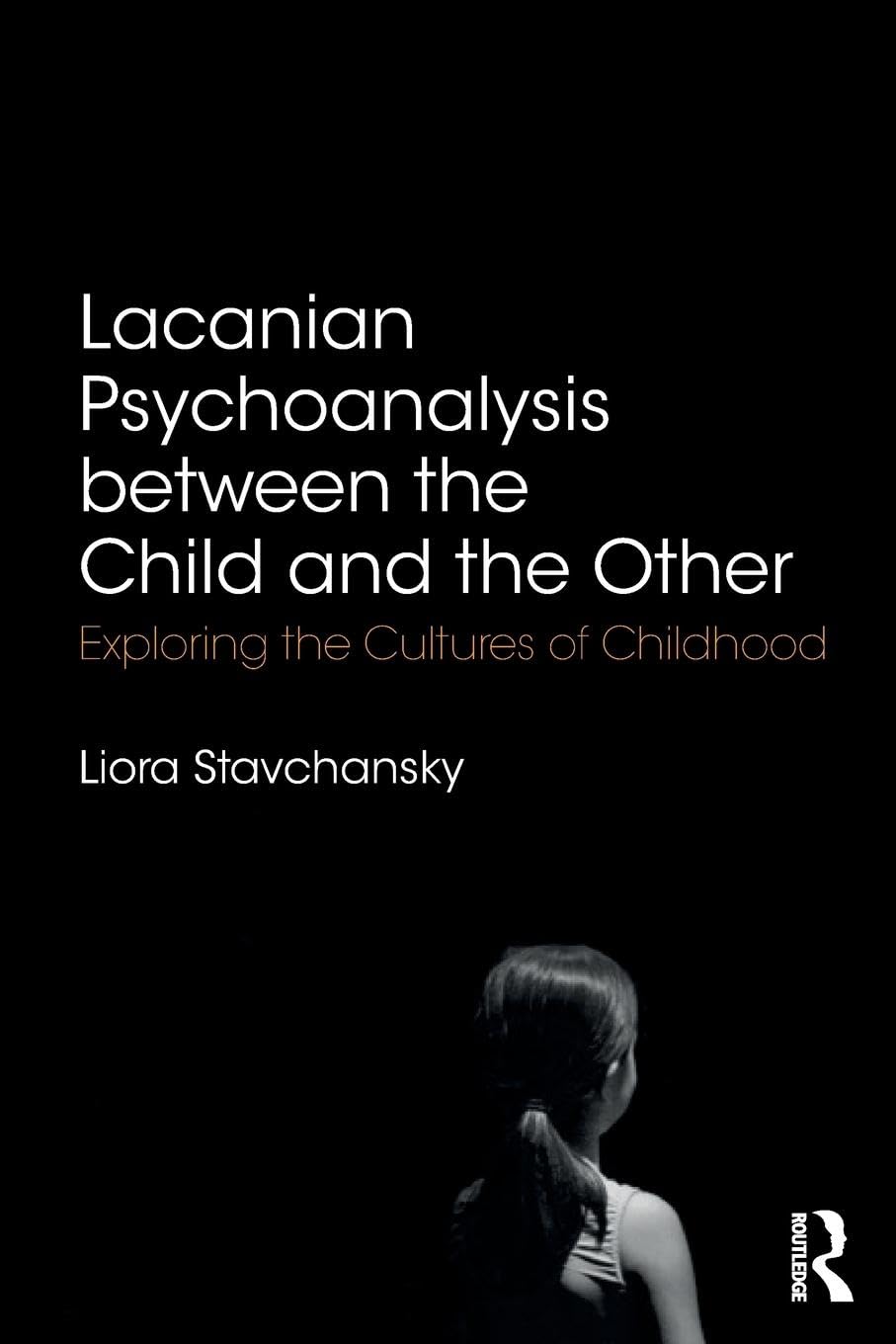 Lacanian Psychoanalysis between the Child and the Other: Exploring the Cultures of Childhood