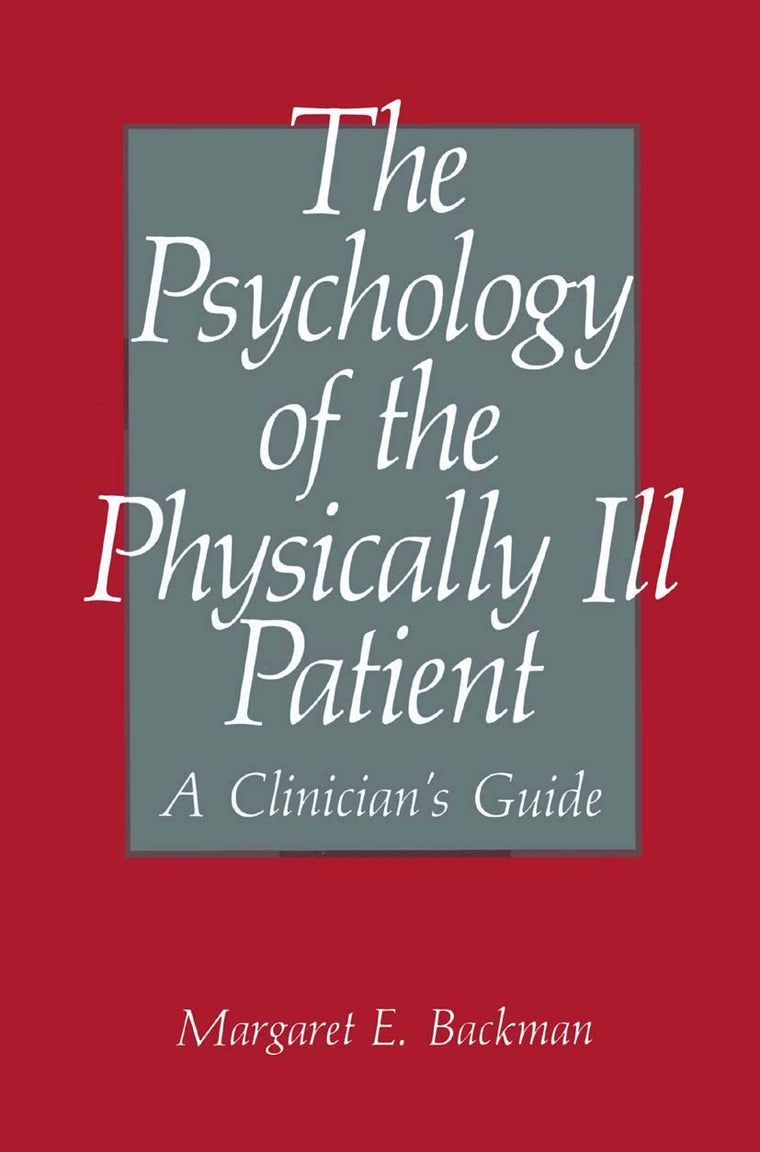 The Psychology of the Physically Ill Patient: A Clinicians Guide