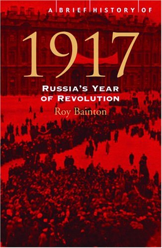 A Brief History of 1917: Russia's Year of Revolution