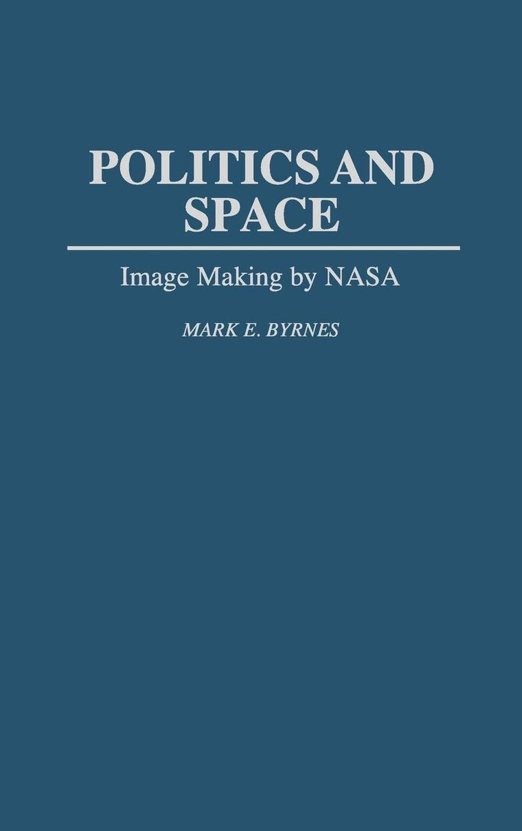 Politics and Space: Image Making by NASA (Music Reference Collection; 43)