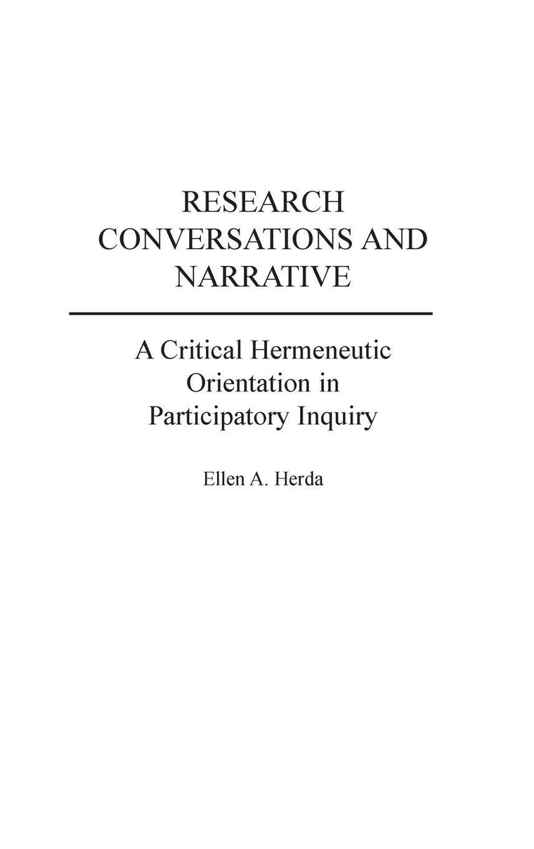 Research Conversations and Narrative: A Critical Hermeneutic Orientation in Participatory Inquiry