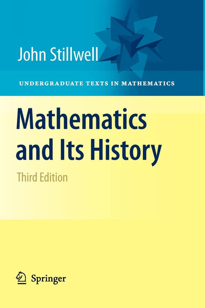 Mathematics and Its History (Undergraduate Texts in Mathematics)