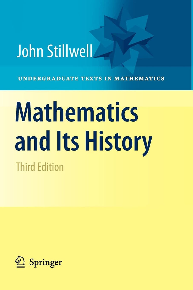 Mathematics and Its History (Undergraduate Texts in Mathematics)