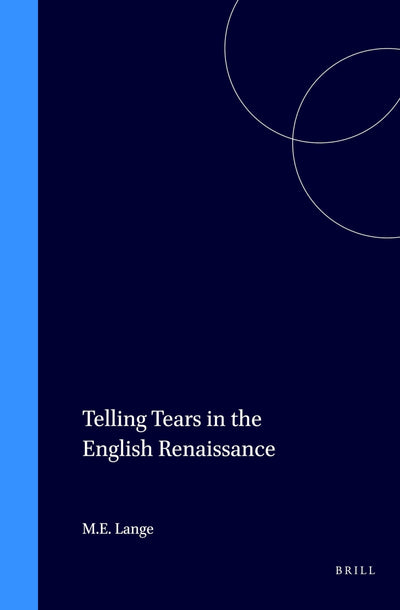 Telling Tears in the English Renaissance (Studies in the History of Christian Thought)