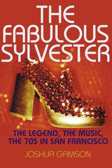 The Fabulous Sylvester: The Legend, the Music, the Seventies