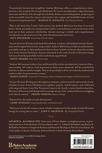 Ancient Christian Worship: Early Church Practices in Social, Historical, and Theological Perspective