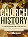 Church History, Volume One: From Christ to Pre-Reformation: The Rise and Growth of the Church in Its Cultural, Intellectual, and Political Context