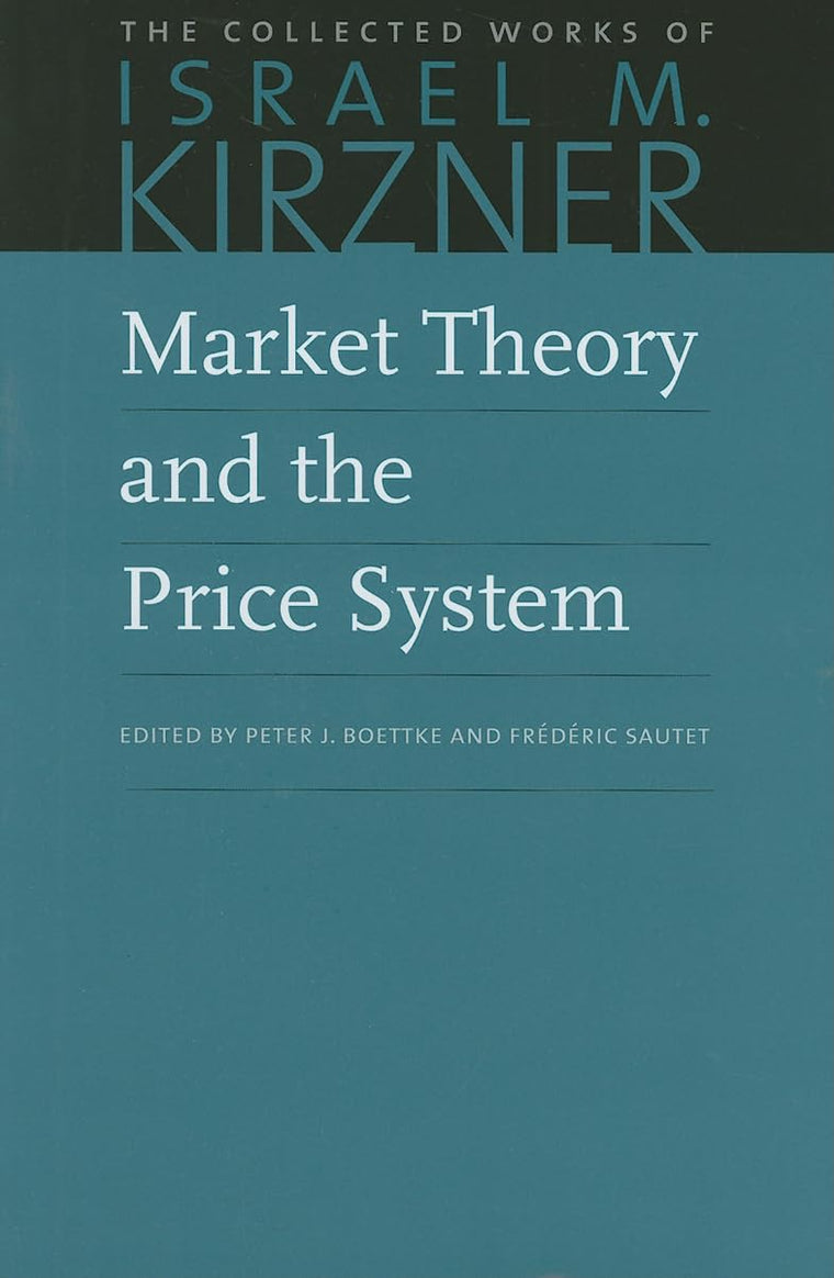 Market Theory and the Price System (The Collected Works of Israel M. Kirzner) (Volume 2)
