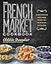 The French Market Cookbook: Vegetarian Recipes from My Parisian Kitchen