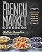 The French Market Cookbook: Vegetarian Recipes from My Parisian Kitchen