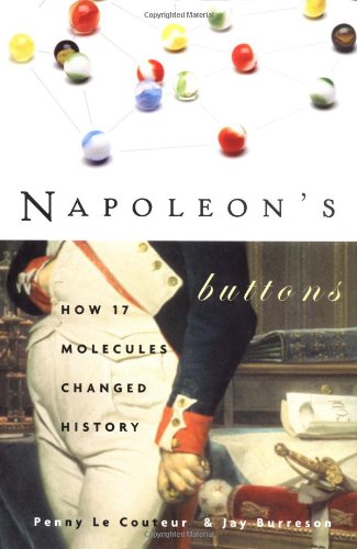Napoleon's Buttons: How 17 Molecules Changed History by LeCo