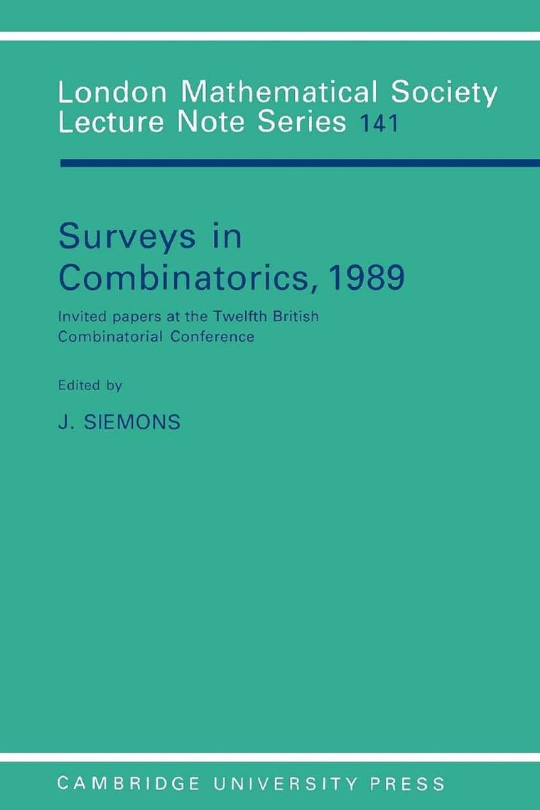 Surveys in Combinatorics, 1989: Invited Papers at the Twelfth British Combinatorial Conference (London Mathematical Society Lecture Note Series, Series Number 141)