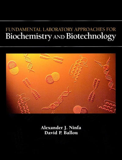 Fundamental Laboratory Approaches for Biochemistry and Biotechnology