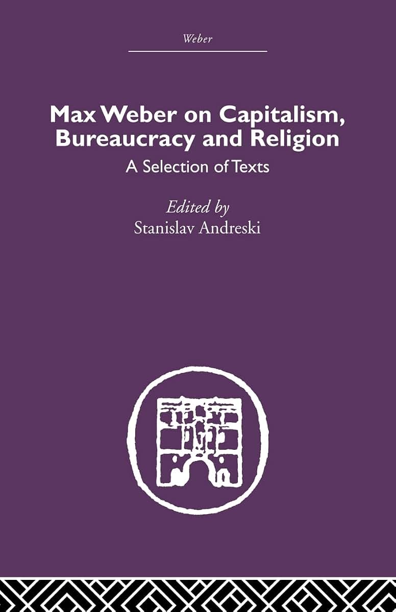 Max Weber on Capitalism, Bureaucracy and Religion