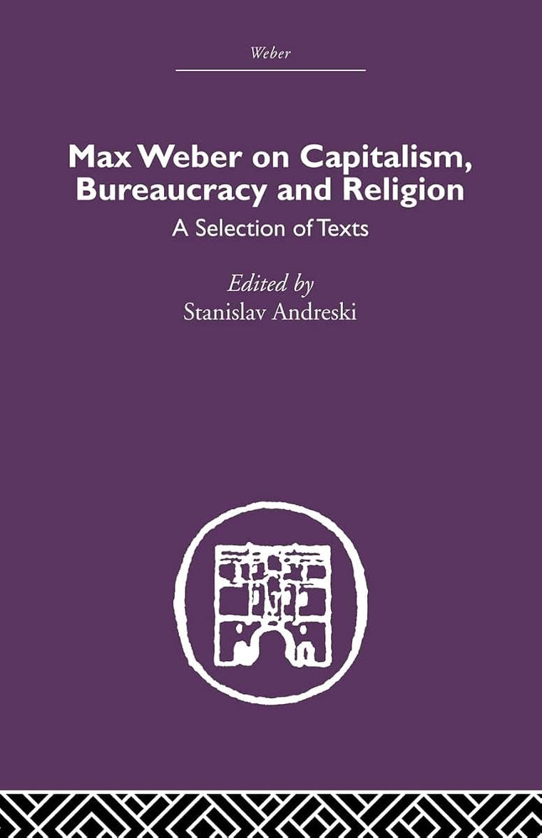 Max Weber on Capitalism, Bureaucracy and Religion