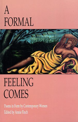 A Formal Feeling Comes: Poems in Form by Contemporary Women