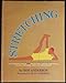 Stretching for Everyday Fitness and for Running, Tennis, Raquetball; Cycling, Swimming, Golf, and Other Sports