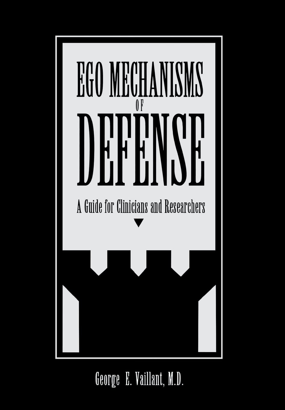 Ego Mechanisms of Defense: A Guide for Clinicians and Resear
