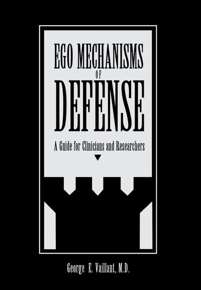 Ego Mechanisms of Defense: A Guide for Clinicians and Resear