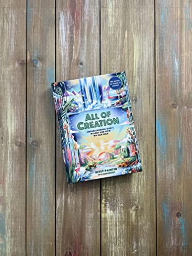 All of Creation: Understanding God’s Planet and How We Can Help