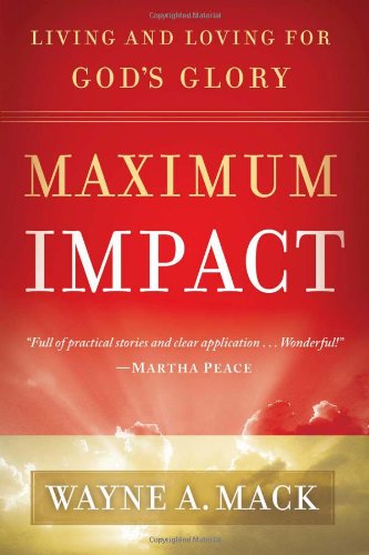 Maximum Impact: Living and Loving for God's Glory