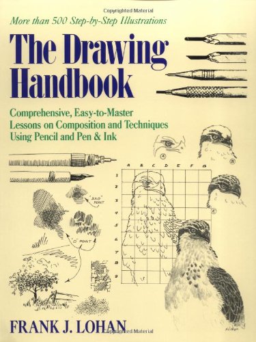 The Drawing Handbook: Comprehensive, Easy-To-Master Lessons on Composition and Techniques Using Pencil and Pen & Ink