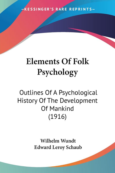 Elements Of Folk Psychology: Outlines Of A Psychological History Of The Development Of Mankind (1916)