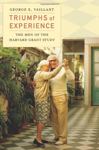 Triumphs of Experience: The Men of the Harvard Grant Study