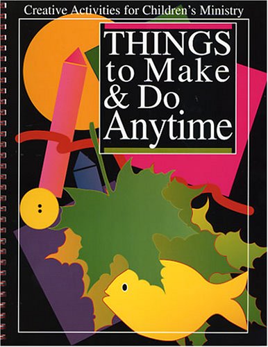 Things to Make and Do Anytime