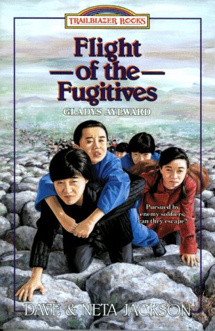 Flight of the Fugitives: Gladys Aylward (Trailblazer Books #14)
