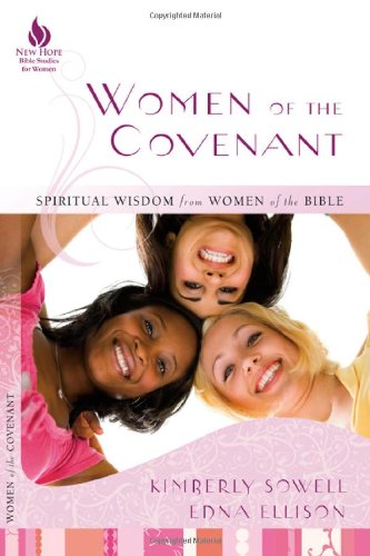 Women of the Covenant: Spiritual Wisdom from Women of the Bible (New Hope Bible Studies for Women)