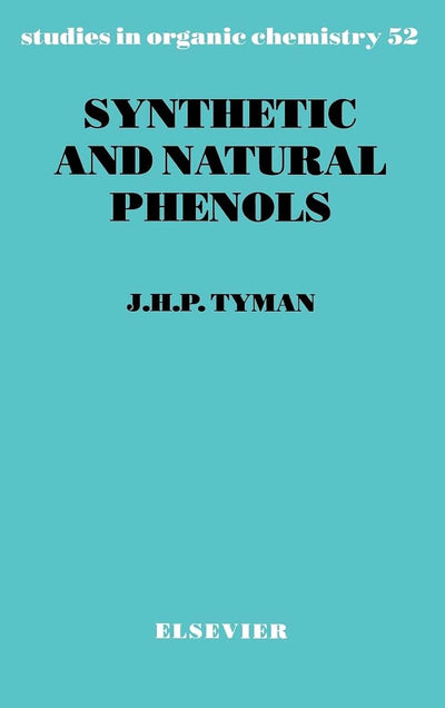 Synthetic and Natural Phenols (Volume 52) (Studies in Organic Chemistry, Volume 52)