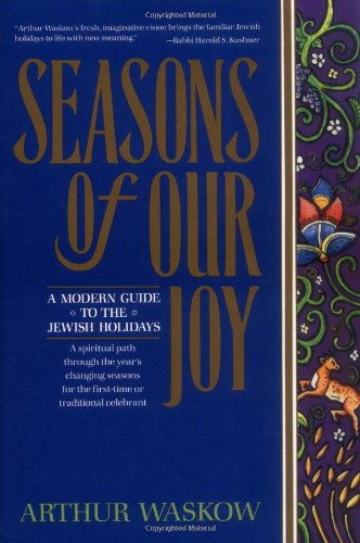 Seasons of Our Joy: A Modern Guide to the Jewish Holidays
