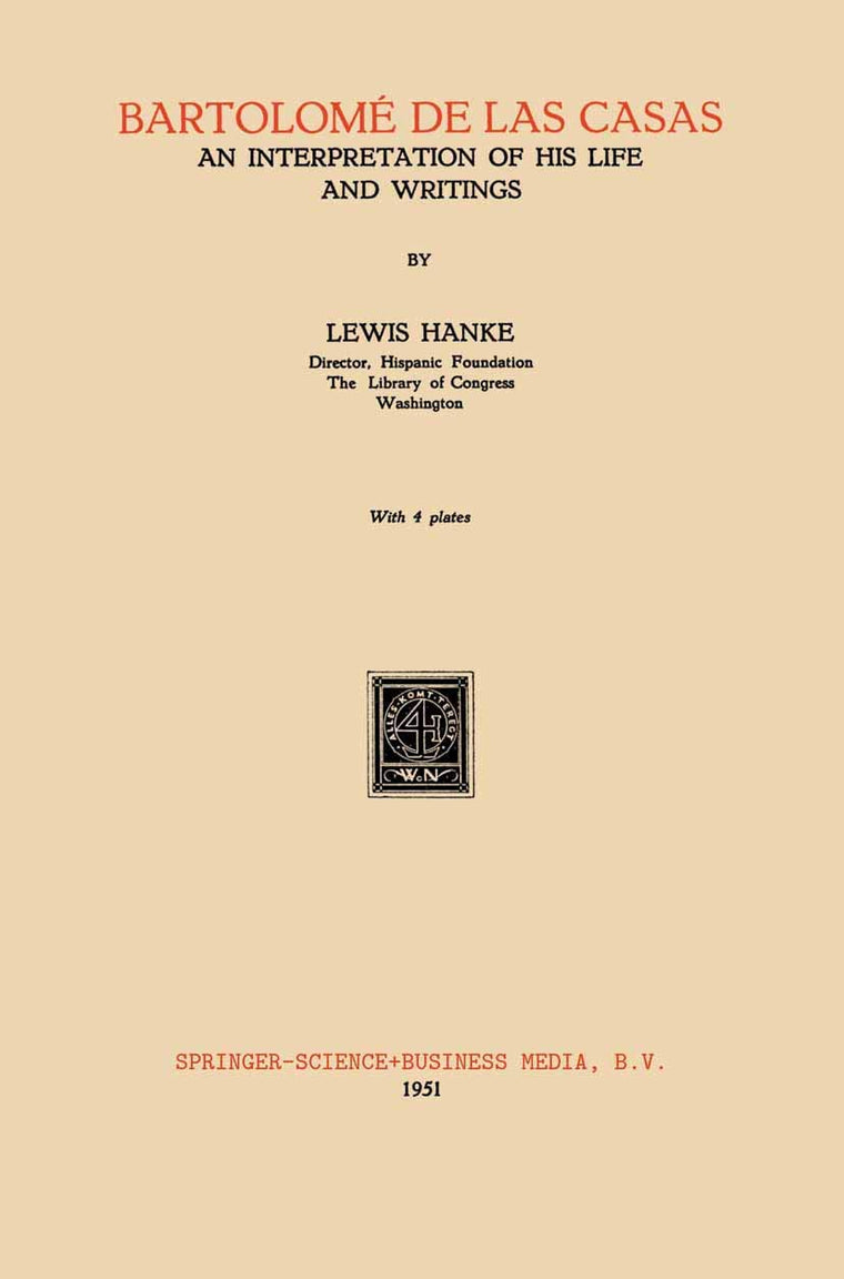 Bartolomé de Las Casas: An Interpretation of His Life and Writings