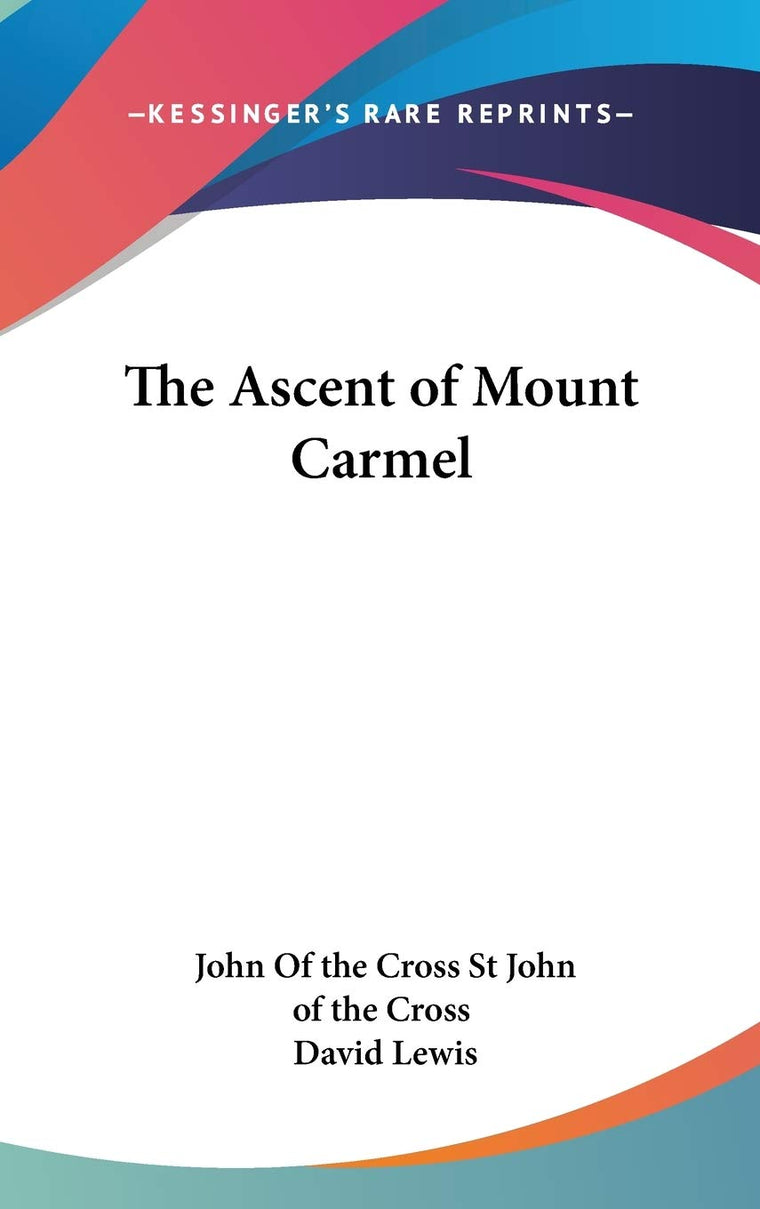 The Ascent of Mount Carmel (Great Christian Mystical Writings; Vol 1)
