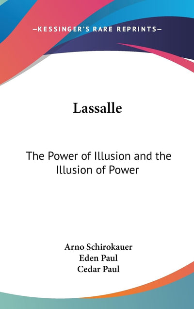 Lassalle: The Power of Illusion and the Illusion of Power